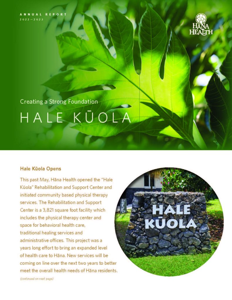 Hāna Health Annual Report 2022-2023 Highlighting new Hale Kuʻola, a Rehabilitation and Support Center.